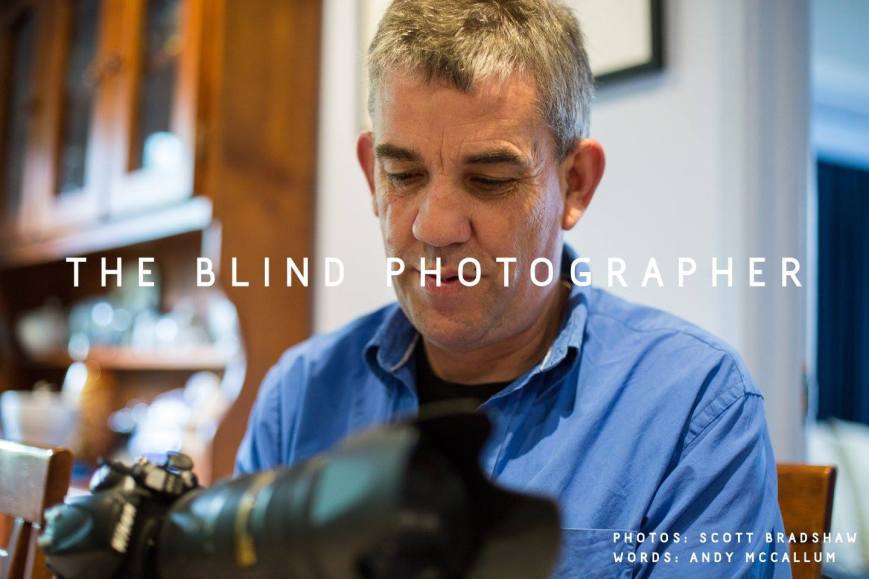 Scott Bradshaw. 'Andrew Follows. The Blind Photographer' 2015